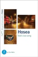 Ozeáš: Božia pieseň lásky: 8 štúdií pre jednotlivcov alebo skupiny - Hosea: God's Lovesong: 8 Studies for Individuals or Groups