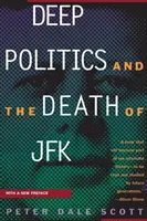 Hlboká politika a smrť JFK - Deep Politics and the Death of JFK