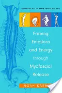 Uvoľňovanie emócií a energie prostredníctvom myofasciálneho uvoľňovania - Freeing Emotions and Energy Through Myofascial Release