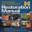 Haynes Volkswagen Bay Transporter Restoration Manual: Sprievodca krok za krokom celým procesom renovácie - Haynes Volkswagen Bay Transporter Restoration Manual: The Step-By-Step Guide to the Entire Restoration Process