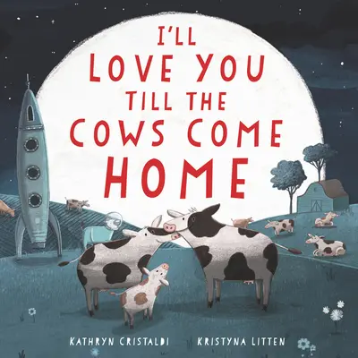 Budem ťa milovať, kým sa kravy nevrátia domov Stolová kniha - I'll Love You Till the Cows Come Home Board Book