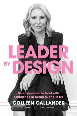Vodca podľa plánu: Buďte schopní viesť s istotou v podnikaní aj v živote - Leader by design: Be empowered to lead with confidence in business and in life