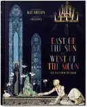 Kay Nielsen. Na východ od slnka a na západ od mesiaca - Kay Nielsen. East of the Sun and West of the Moon