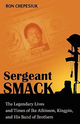Seržant Smack: Legendárny život a doba Ika Atkinsona, Kingpina a jeho bandy bratov - Sergeant Smack: The Legendary Lives and Times of Ike Atkinson, Kingpin, and His Band of Brothers