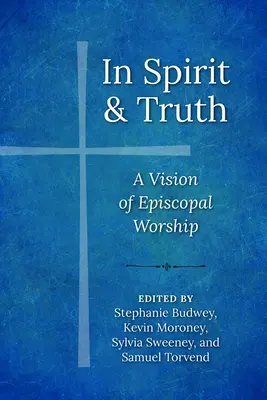 V duchu a pravde: Vízia biskupskej bohoslužby - In Spirit and Truth: A Vision of Episcopal Worship