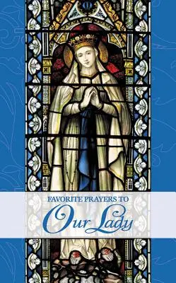 Obľúbené modlitby k Panne Márii - Favorite Prayers to Our Lady