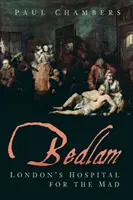 Bedlam: Londýnska nemocnica pre šialencov - Bedlam: London's Hospital for the Mad