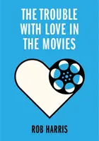 Problémy s láskou vo filmoch - Trouble with Love in the Movies