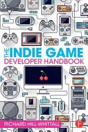 Príručka pre vývojárov nezávislých hier - The Indie Game Developer Handbook