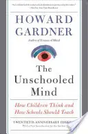 The Unschooled Mind: How Children Think and How Schools Should Teach