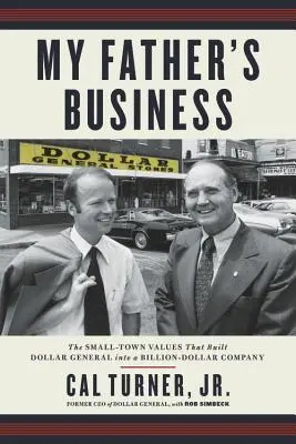 Obchod môjho otca: Malomestské hodnoty, ktoré z Dollar General urobili miliardovú spoločnosť - My Father's Business: The Small-Town Values That Built Dollar General Into a Billion-Dollar Company