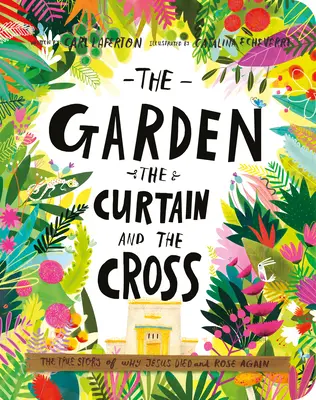 Záhrada, opona a kríž Stolová kniha: Pravdivý príbeh o tom, prečo Ježiš zomrel a vstal z mŕtvych - The Garden, the Curtain, and the Cross Board Book: The True Story of Why Jesus Died and Rose Again