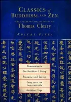 Dhammapáda, Budhistická I-ťing, Zastavenie a videnie, Vstup do nepredstaviteľného, Budhistická joga - Dhammapada, the Buddhist I Ching, Stopping and Seeing, Entry Into the Inconceivable, Buddhist Yoga