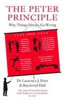 Peter Principle - Prečo sa veci vždy pokazia: Ako bolo prezentované v Rádiu 4 - Peter Principle - Why Things Always Go Wrong: As Featured on Radio 4