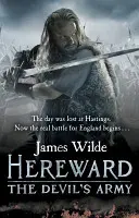 Hereward: (The Hereward Chronicles: Book 2) - vysokooktánové historické dobrodružstvo odohrávajúce sa v normanskom Anglicku... - Hereward: The Devil's Army (The Hereward Chronicles: book 2) - A high-octane historical adventure set in Norman England...
