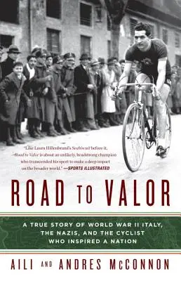 Cesta k statočnosti: Cyklista, ktorý inšpiroval národ: skutočný príbeh o Taliansku druhej svetovej vojny, nacistoch a cyklistovi - Road to Valor: A True Story of WWII Italy, the Nazis, and the Cyclist Who Inspired a Nation