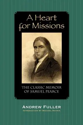 Srdce pre misie: Spomienky Samuela Pearcea - A Heart for Missions: Memoir of Samuel Pearce