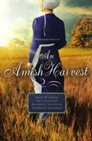 Amišská úroda: Štyri novely - An Amish Harvest: Four Novellas
