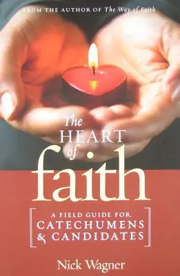 Srdce viery: Poľný sprievodca pre katechumenov a kandidátov - The Heart of Faith: A Field Guide for Catechumens and Candidates