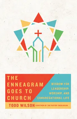Enneagram ide do kostola: Múdrosť pre vedenie, uctievanie a život v zbore - The Enneagram Goes to Church: Wisdom for Leadership, Worship, and Congregational Life