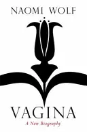 Vagína - nová biografia - Vagina - A New Biography