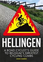 Hellingen: Sprievodca cestného cyklistu po najväčších cyklistických stúpaniach Belgicka - Hellingen: A Road Cyclist's Guide to Belgium's Greatest Cycling Climbs