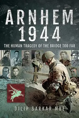 Arnhem 1944: Ľudská tragédia príliš vzdialeného mosta - Arnhem 1944: The Human Tragedy of the Bridge Too Far