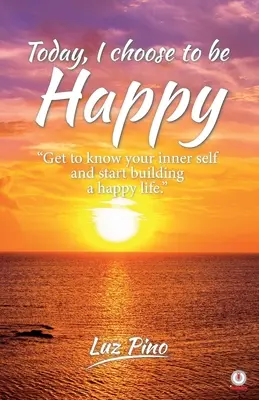 Dnes som si vybral byť šťastný - Today, I Choose To Be Happy