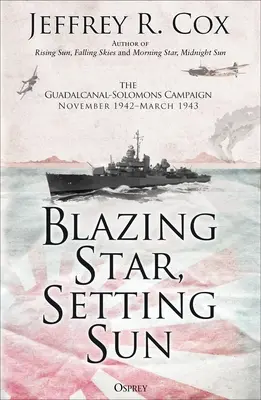 Horiaca hviezda, zapadajúce slnko: Guadalcanalsko-solomonská kampaň november 1942 - marec 1943 - Blazing Star, Setting Sun: The Guadalcanal-Solomons Campaign November 1942-March 1943
