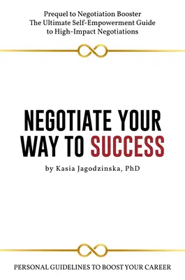 Vyjednávanie na ceste k úspechu: Osobné usmernenia na podporu vašej kariéry - Negotiate Your Way to Success: Personal Guidelines to Boost Your Career