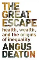 Veľký únik: zdravie, bohatstvo a pôvod nerovnosti - The Great Escape: Health, Wealth, and the Origins of Inequality