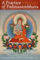 Padmasambhavova prax: Základné pokyny na ceste k prebudeniu - A Practice of Padmasambhava: Essential Instructions on the Path to Awakening