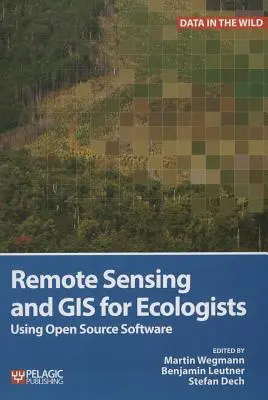Diaľkový prieskum Zeme a GIS pre ekológov: Používanie softvéru s otvoreným zdrojovým kódom - Remote Sensing and GIS for Ecologists: Using Open Source Software
