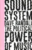 Zvukový systém: The Political Power of Music (Politická moc hudby) - Sound System: The Political Power of Music