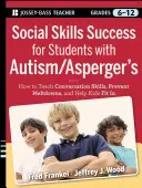 Úspech v sociálnych zručnostiach pre žiakov s autizmom / Aspergerovým syndrómom: Pomoc dospievajúcim s postihnutím a Aspergerovým syndrómom, aby sa zaradili do spoločnosti - Social Skills Success for Students with Autism / Asperger's: Helping Adolescents on the Spectrum to Fit in