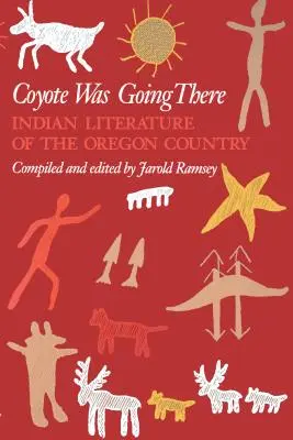 Coyote Was Going There: Indiánska literatúra krajiny Oregon - Coyote Was Going There: Indian Literature of the Oregon Country