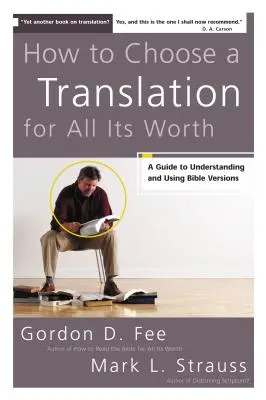 Ako si vybrať preklad za každú cenu: Ako pochopiť a používať biblické verzie za každú cenu? - How to Choose a Translation for All Its Worth: A Guide to Understanding and Using Bible Versions