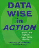 Múdre údaje v akcii: Príbehy škôl využívajúcich údaje na zlepšenie vyučovania a učenia - Data Wise in Action: Stories of Schools Using Data to Improve Teaching and Learning