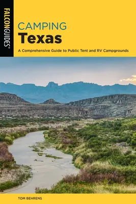 Kempovanie v Texase: Komplexný sprievodca po viac ako 200 kempoch, 2. vydanie - Camping Texas: A Comprehensive Guide to More than 200 Campgrounds, 2nd Edition