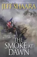 Dym za úsvitu: román z občianskej vojny - The Smoke at Dawn: A Novel of the Civil War