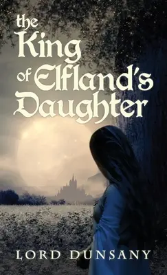 Dcéra kráľa Elflandu - The King of Elfland's Daughter
