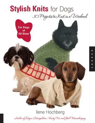 Štýlové úplety pre psov: 30 projektov na pletenie za víkend - Stylish Knits for Dogs: 30 Projects to Knit in a Weekend