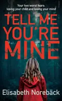 Povedz, že si moja (Noreback Elisabeth (Author)) - Tell Me You're Mine (Noreback Elisabeth (Author))