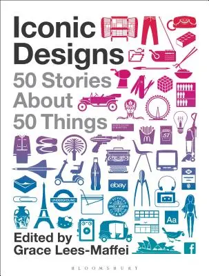 Ikonické dizajny: 50 príbehov o 50 veciach - Iconic Designs: 50 Stories about 50 Things