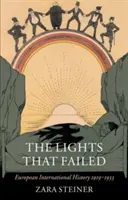 Svetlá, ktoré zlyhali: Európske medzinárodné dejiny 1919-1933 - The Lights That Failed: European International History 1919-1933
