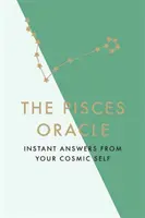 Orákulum pre Ryby: Okamžité odpovede od vášho kozmického Ja - The Pisces Oracle: Instant Answers from Your Cosmic Self