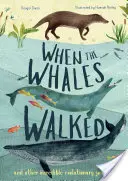 Keď chodili veľryby: A iné neuveriteľné evolučné cesty - When the Whales Walked: And Other Incredible Evolutionary Journeys