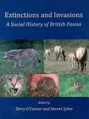 Vymieranie a invázie: Sociálne dejiny britskej fauny - Extinctions and Invasions: A Social History of British Fauna