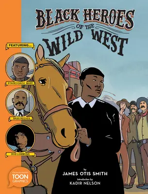 Čierni hrdinovia Divokého západu: a Bob Lemmons: A Toon Graphic: A Toon Graphic - Black Heroes of the Wild West: Featuring Stagecoach Mary, Bass Reeves, and Bob Lemmons: A Toon Graphic