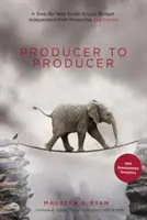 Od producenta k producentovi: Krok za krokom k produkcii nízkorozpočtových nezávislých filmov - Producer to Producer: A Step-By-Step Guide to Low-Budget Independent Film Producing